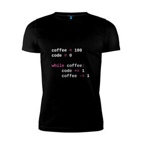 Мужская футболка премиум с принтом While coffee в Кировске, 92% хлопок, 8% лайкра | приталенный силуэт, круглый вырез ворота, длина до линии бедра, короткий рукав | code | coffee | python | код | кофе | питон