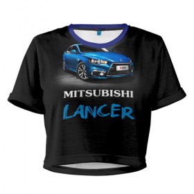 Женская футболка 3D укороченная с принтом Mitsubishi Lancer в Кировске, 100% полиэстер | круглая горловина, длина футболки до линии талии, рукава с отворотами | auto | lancer | mitsubishi | авто | автомобиль | водитель | лансер | мицубиси | тачка | японец