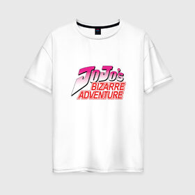 Женская футболка хлопок Oversize с принтом Jojo Bizarre Adventure в Кировске, 100% хлопок | свободный крой, круглый ворот, спущенный рукав, длина до линии бедер
 | anime | jojo bizarre adventure | аниме