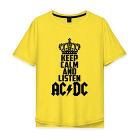 Мужская футболка хлопок Oversize с принтом Keep calm and listen AC/DC в Кировске, 100% хлопок | свободный крой, круглый ворот, “спинка” длиннее передней части | ac dc | acdc | австралийская | альбом | ангус янг | блюз рок | гитара | головы | группа | крис слэйд | музыканты | надпись | певцы | рок | рок н ролл | стиви янг | хард рок | эксл роуз