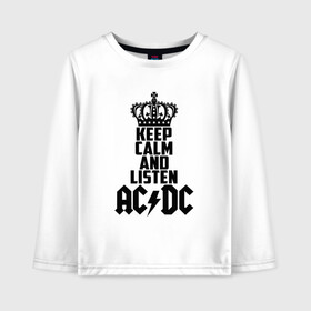 Детский лонгслив хлопок с принтом Keep calm and listen AC DC в Кировске, 100% хлопок | круглый вырез горловины, полуприлегающий силуэт, длина до линии бедер | ac dc | acdc | австралийская | альбом | ангус янг | блюз рок | гитара | головы | группа | крис слэйд | музыканты | надпись | певцы | рок | рок н ролл | стиви янг | хард рок | эксл роуз