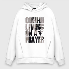 Мужское худи Oversize хлопок с принтом Ohhhh living on a prayer в Кировске, френч-терри — 70% хлопок, 30% полиэстер. Мягкий теплый начес внутри —100% хлопок | боковые карманы, эластичные манжеты и нижняя кромка, капюшон на магнитной кнопке | bon jovi | бон | бон джови | глэм | группа | джови | джон | рок | хард