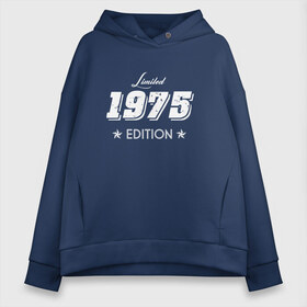 Женское худи Oversize хлопок с принтом limited edition 1975 в Кировске, френч-терри — 70% хлопок, 30% полиэстер. Мягкий теплый начес внутри —100% хлопок | боковые карманы, эластичные манжеты и нижняя кромка, капюшон на магнитной кнопке | 1975 | день рождения | подарок | праздник