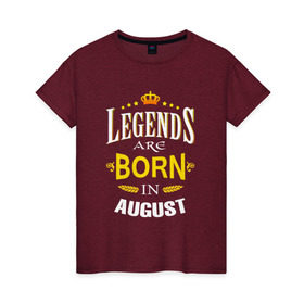 Женская футболка хлопок с принтом Legends are born in august в Кировске, 100% хлопок | прямой крой, круглый вырез горловины, длина до линии бедер, слегка спущенное плечо | 