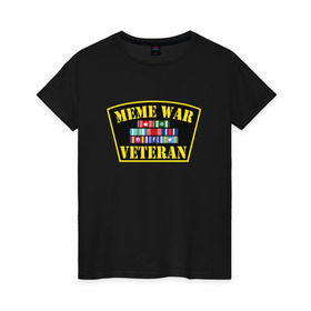 Женская футболка хлопок с принтом MEME WAR VETERAN в Кировске, 100% хлопок | прямой крой, круглый вырез горловины, длина до линии бедер, слегка спущенное плечо | ветеран мемной войны | военные действия | диванные войска | интернет | мемасы | мемесы | мемчики | мемы | прикол