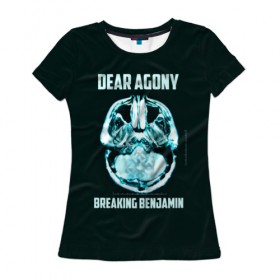 Женская футболка 3D с принтом Dear Agony, Breaking Benjamin в Кировске, 100% полиэфир ( синтетическое хлопкоподобное полотно) | прямой крой, круглый вырез горловины, длина до линии бедер | benjamin | breaking | альтернативная | альтернативный | американская | бенджамин | бернли | брейкинг | группа | метал | музыка | ню | нюметал | песни | постгранж | рок | хард | хардрок