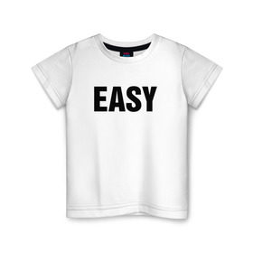Детская футболка хлопок с принтом EASY в Кировске, 100% хлопок | круглый вырез горловины, полуприлегающий силуэт, длина до линии бедер | изи | изи катка | легко | просто