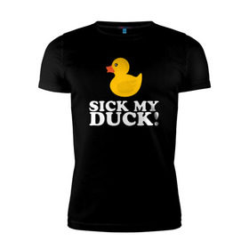 Мужская футболка премиум с принтом Sick my duck! в Кировске, 92% хлопок, 8% лайкра | приталенный силуэт, круглый вырез ворота, длина до линии бедра, короткий рукав | больная уточка