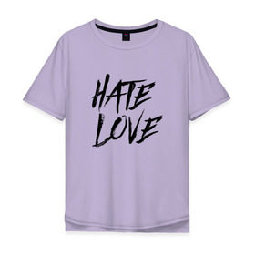 Мужская футболка хлопок Oversize с принтом FACE Hate Love в Кировске, 100% хлопок | свободный крой, круглый ворот, “спинка” длиннее передней части | face | hate | hatelove | rap | рэп | рэпер | фейс | фэйс