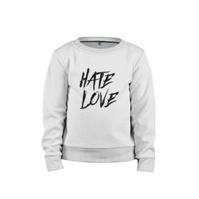 Детский свитшот хлопок с принтом FACE Hate Love в Кировске, 100% хлопок | круглый вырез горловины, эластичные манжеты, пояс и воротник | face | hate | hatelove | rap | рэп | рэпер | фейс | фэйс