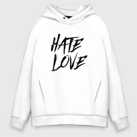 Мужское худи Oversize хлопок с принтом FACE Hate Love в Кировске, френч-терри — 70% хлопок, 30% полиэстер. Мягкий теплый начес внутри —100% хлопок | боковые карманы, эластичные манжеты и нижняя кромка, капюшон на магнитной кнопке | face | hate | hatelove | rap | рэп | рэпер | фейс | фэйс