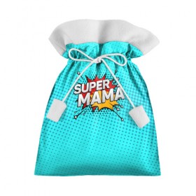 Подарочный 3D мешок с принтом Супер мама в Кировске, 100% полиэстер | Размер: 29*39 см | 