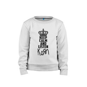 Детский свитшот хлопок с принтом Keep calm and listen Korn в Кировске, 100% хлопок | круглый вырез горловины, эластичные манжеты, пояс и воротник | Тематика изображения на принте: korn | koяn | арвизу | дэвис | корн | коян | лузье | манки | уэлч | филди | филипп | хэд | шаффер