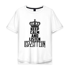 Мужская футболка хлопок Oversize с принтом Keep calm and listen LedZep в Кировске, 100% хлопок | свободный крой, круглый ворот, “спинка” длиннее передней части | led zeppelin | джимми пейдж | джон генри бонэм | джон пол джонс | лед зеппелин | роберт плант