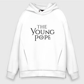 Мужское худи Oversize хлопок с принтом The young pope в Кировске, френч-терри — 70% хлопок, 30% полиэстер. Мягкий теплый начес внутри —100% хлопок | боковые карманы, эластичные манжеты и нижняя кромка, капюшон на магнитной кнопке | Тематика изображения на принте: young pope | джуд лоу | молодой папа