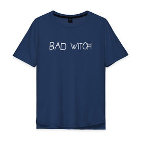 Мужская футболка хлопок Oversize с принтом Bad Witch в Кировске, 100% хлопок | свободный крой, круглый ворот, “спинка” длиннее передней части | ahs | american horror story | американская история ужасов