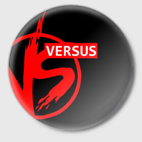 Значок с принтом VERSUS BATTLE RED в Кировске,  металл | круглая форма, металлическая застежка в виде булавки | battle | versus | батл | версус