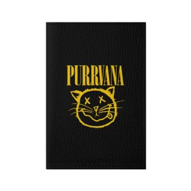 Обложка для паспорта матовая кожа с принтом Purrvava в Кировске, натуральная матовая кожа | размер 19,3 х 13,7 см; прозрачные пластиковые крепления | nirvana | мурвана | нирвана