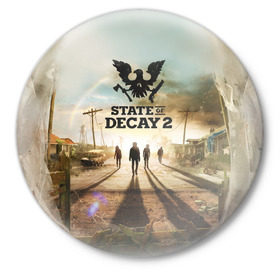 Значок с принтом State of Decay 2 в Кировске,  металл | круглая форма, металлическая застежка в виде булавки | decay | horror | state | игра | стадия | хоррор