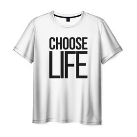 Мужская футболка 3D с принтом Choose Life в Кировске, 100% полиэфир | прямой крой, круглый вырез горловины, длина до линии бедер | fashion | trend |   