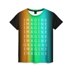 Женская футболка 3D с принтом IMAGINE DRAGONS в Кировске, 100% полиэфир ( синтетическое хлопкоподобное полотно) | прямой крой, круглый вырез горловины, длина до линии бедер | evolve | imagine dragons | new age | вокалист | группа | драгонс | известные | личности | надписи | реп | рок | триколор | фирменные цвета | яркие