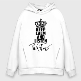 Мужское худи Oversize хлопок с принтом Keep calm and listen Pink Floyd в Кировске, френч-терри — 70% хлопок, 30% полиэстер. Мягкий теплый начес внутри —100% хлопок | боковые карманы, эластичные манжеты и нижняя кромка, капюшон на магнитной кнопке | pink floyd | pinkfloyd | арт | артрок | группа | дэвид гилмор | пинк флойд | пинкфлойд | прогрессивный | психоделический | рок | сид барретт | симфонический | спэйс | эйсид | экспериментальный