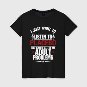 Женская футболка хлопок с принтом Я прост хочу слушать Placebo в Кировске, 100% хлопок | прямой крой, круглый вырез горловины, длина до линии бедер, слегка спущенное плечо | 