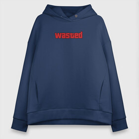 Женское худи Oversize хлопок с принтом wasted в Кировске, френч-терри — 70% хлопок, 30% полиэстер. Мягкий теплый начес внутри —100% хлопок | боковые карманы, эластичные манжеты и нижняя кромка, капюшон на магнитной кнопке | wasted | гта | потрачено