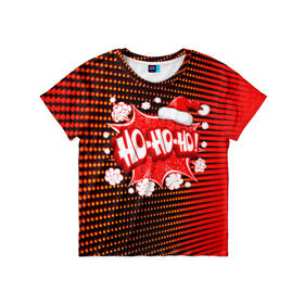 Детская футболка 3D с принтом Ho-Ho-Ho в Кировске, 100% гипоаллергенный полиэфир | прямой крой, круглый вырез горловины, длина до линии бедер, чуть спущенное плечо, ткань немного тянется | christmas | happy | new year | pattern | pop art | новый год | поп арт | праздник | рождество