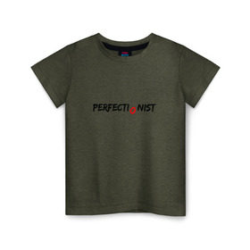 Детская футболка хлопок с принтом PERFECTIONIST в Кировске, 100% хлопок | круглый вырез горловины, полуприлегающий силуэт, длина до линии бедер | perfect | perfectionist | идеально | перфекционист