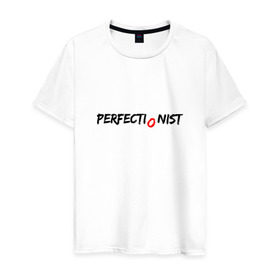 Мужская футболка хлопок с принтом PERFECTIONIST в Кировске, 100% хлопок | прямой крой, круглый вырез горловины, длина до линии бедер, слегка спущенное плечо. | perfect | perfectionist | идеально | перфекционист
