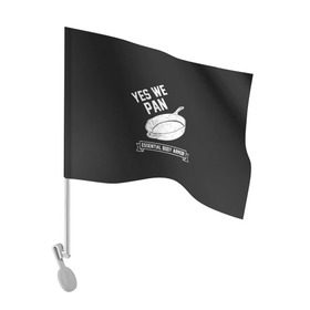 Флаг для автомобиля с принтом Yes We Pan в Кировске, 100% полиэстер | Размер: 30*21 см | pan | protection