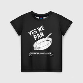 Детская футболка 3D с принтом Yes We Pan в Кировске, 100% гипоаллергенный полиэфир | прямой крой, круглый вырез горловины, длина до линии бедер, чуть спущенное плечо, ткань немного тянется | Тематика изображения на принте: pan | protection
