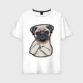 Женская футболка хлопок Oversize с принтом Злой мопс в Кировске, 100% хлопок | свободный крой, круглый ворот, спущенный рукав, длина до линии бедер
 | домашние животные | мопс | пес | песик | собака | собачка