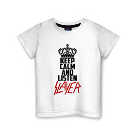 Детская футболка хлопок с принтом Keep calm and listen Slayer в Кировске, 100% хлопок | круглый вырез горловины, полуприлегающий силуэт, длина до линии бедер | Тематика изображения на принте: 