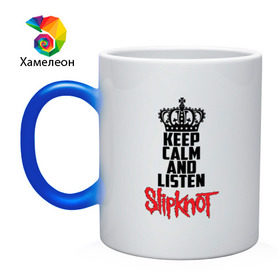 Кружка хамелеон с принтом Keep calm and listen Slipknot в Кировске, керамика | меняет цвет при нагревании, емкость 330 мл | Тематика изображения на принте: slipknot | альтернативный | грув | кори тейлор | крис фен | метал | музыка | ню | рок | слайпкнот | слипкнот | слипнот