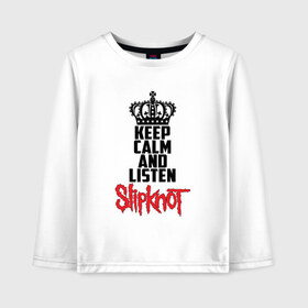 Детский лонгслив хлопок с принтом Keep calm and listen Slipknot в Кировске, 100% хлопок | круглый вырез горловины, полуприлегающий силуэт, длина до линии бедер | slipknot | альтернативный | грув | кори тейлор | крис фен | метал | музыка | ню | рок | слайпкнот | слипкнот | слипнот