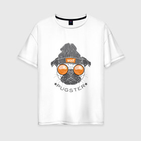 Женская футболка хлопок Oversize с принтом PUGSTER в Кировске, 100% хлопок | свободный крой, круглый ворот, спущенный рукав, длина до линии бедер
 | домашние животные | мопс | пес | собака