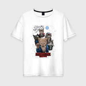 Женская футболка хлопок Oversize с принтом Stranger Things в Кировске, 100% хлопок | свободный крой, круглый ворот, спущенный рукав, длина до линии бедер
 | кот | коты | очень странные дела