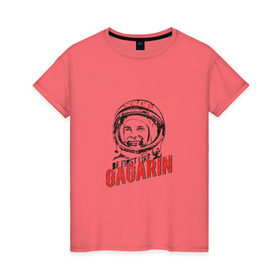 Женская футболка хлопок с принтом Будь первым, как Гагарин в Кировске, 100% хлопок | прямой крой, круглый вырез горловины, длина до линии бедер, слегка спущенное плечо | best | gagarin | space | гагарин | космонавт | космос | первый | поехали | полёт | русский | ссср | юрий