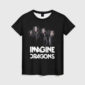 Женская футболка 3D с принтом Группа Imagine Dragons в Кировске, 100% полиэфир ( синтетическое хлопкоподобное полотно) | прямой крой, круглый вырез горловины, длина до линии бедер | альтернативный | американская | группа | драгонс | имеджин | инди | индирок | поп | рок | электроник