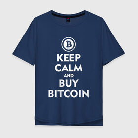 Мужская футболка хлопок Oversize с принтом Keep Calm в Кировске, 100% хлопок | свободный крой, круглый ворот, “спинка” длиннее передней части | bitcoin | биткоин | деньги