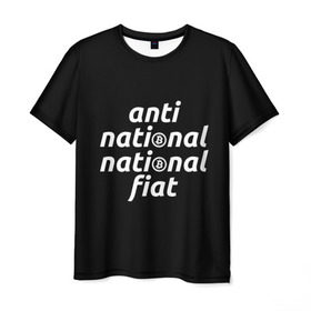 Мужская футболка 3D с принтом Anti National National Fiat в Кировске, 100% полиэфир | прямой крой, круглый вырез горловины, длина до линии бедер | 
