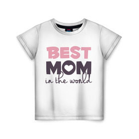 Детская футболка 3D с принтом Лучшая мама в мире в Кировске, 100% гипоаллергенный полиэфир | прямой крой, круглый вырез горловины, длина до линии бедер, чуть спущенное плечо, ткань немного тянется | Тематика изображения на принте: мама | родители