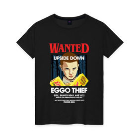 Женская футболка хлопок с принтом Wanted: Eggo Thief / 11 в Кировске, 100% хлопок | прямой крой, круглый вырез горловины, длина до линии бедер, слегка спущенное плечо | 11 | netflix | stranger | things | бобби | браун | милли | нетфликс | одиннадцать