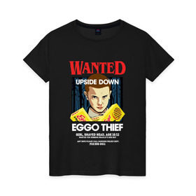 Женская футболка хлопок с принтом Wanted: Eggo Thief / 11 в Кировске, 100% хлопок | прямой крой, круглый вырез горловины, длина до линии бедер, слегка спущенное плечо | Тематика изображения на принте: 11 | netflix | stranger | things | бобби | браун | милли | нетфликс | одиннадцать