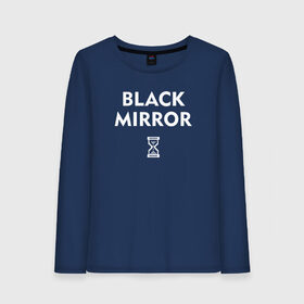 Женский лонгслив хлопок с принтом Black Mirror в Кировске, 100% хлопок |  | black mirror | черное зеркало