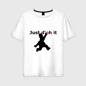 Женская футболка хлопок Oversize с принтом Just Doh It в Кировске, 100% хлопок | свободный крой, круглый ворот, спущенный рукав, длина до линии бедер
 | doh | donut | homer | simpsons | гомер | пончик