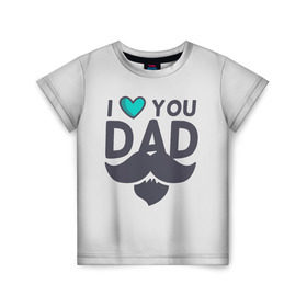 Детская футболка 3D с принтом Любимый папа в Кировске, 100% гипоаллергенный полиэфир | прямой крой, круглый вырез горловины, длина до линии бедер, чуть спущенное плечо, ткань немного тянется | любимый | отец | папа | усы
