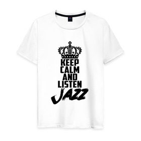 Мужская футболка хлопок с принтом Keep calm and listen Jazz в Кировске, 100% хлопок | прямой крой, круглый вырез горловины, длина до линии бедер, слегка спущенное плечо. | jazz | африканские ритмы | афроамериканский | блюз | вокально | гармоническая | джаз | джас | европейская | жаз | жас | инструментальная | музыка | музыкальный | регтайм | структура | фольклор